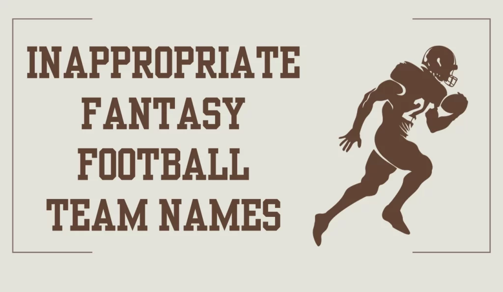 200 Inappropriate Fantasy Football Team Names [A Playful Side of FL