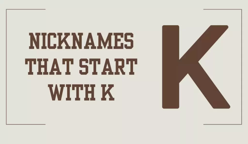 nickname starts with k