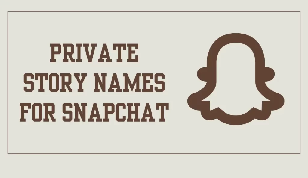 private story names for snapchat